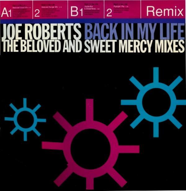 Joe Roberts - Back In My Life (The Beloved And Sweet Mercy Mixes)