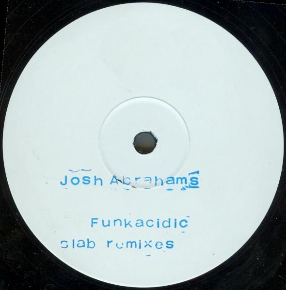 Josh Abrahams - Funkacidic (Slab Remixes)