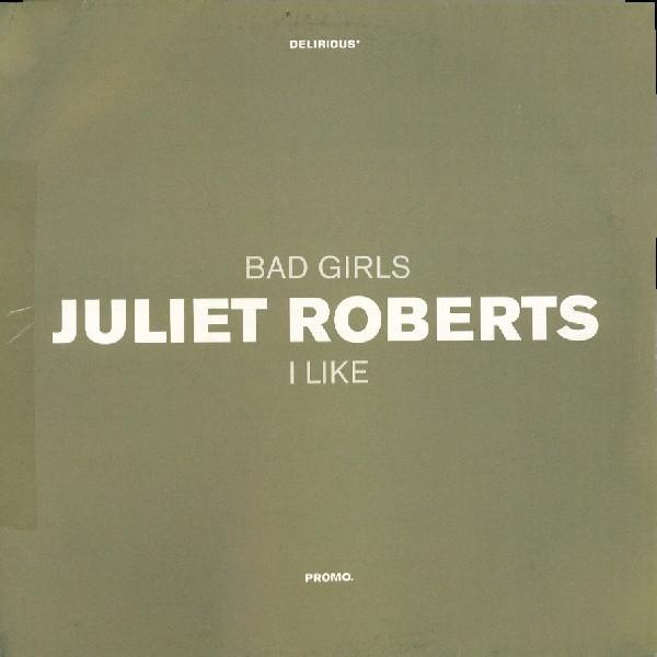 Juliet Roberts - Bad Girls / I Like