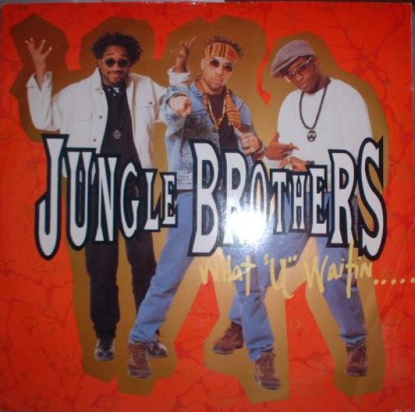 Jungle Brothers - What "U" Waitin' "4"?