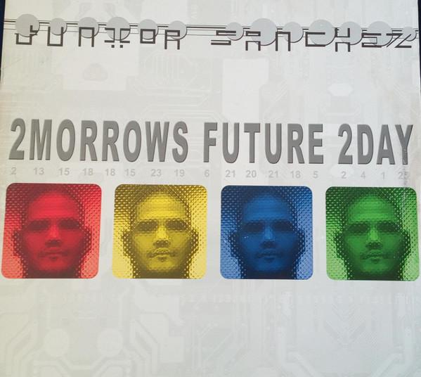 Junior Sanchez - 2Morrows Future 2Day