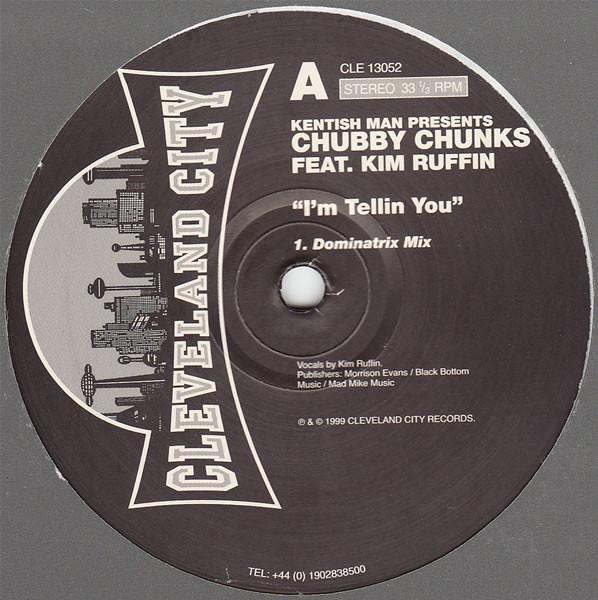 Kentish Man, Chubby Chunks, Kim Ruffin - I'm Tellin You