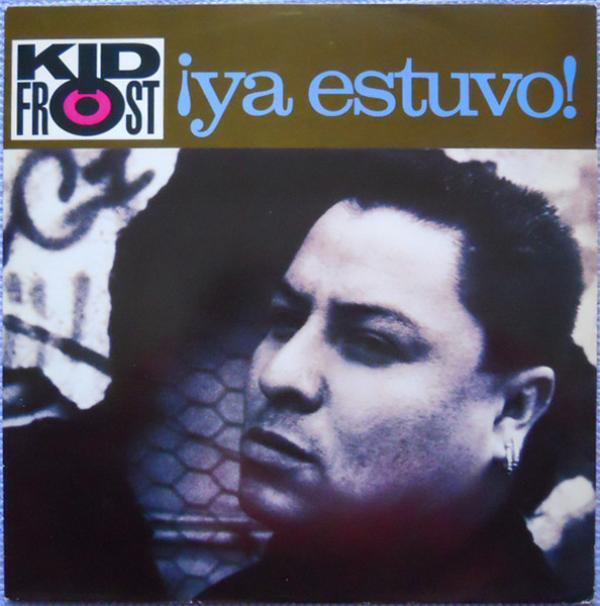 Kid Frost - Ya Estuvo!