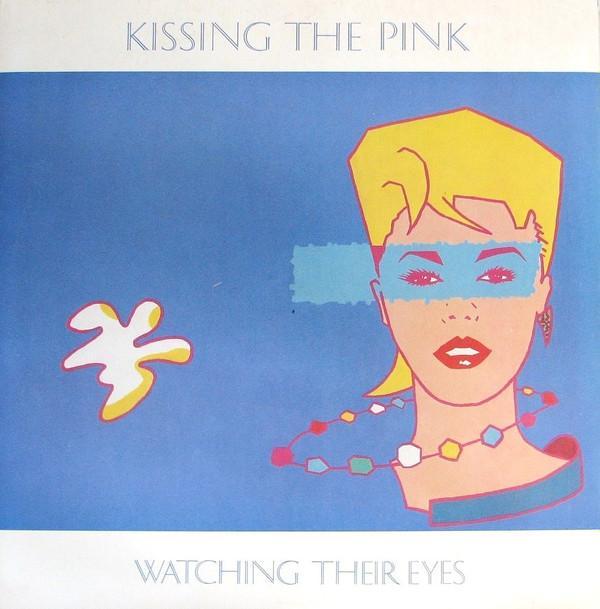 Kissing The Pink - Watching Their Eyes