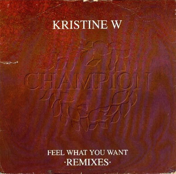 Kristine W - Feel What You Want (Remixes)