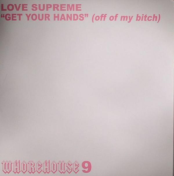 Love Supreme (2) - Get Your Hands (Off Of My Bitch)
