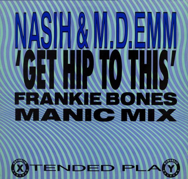M-D-Emm, Nasih - Get Hip To This (Frankie Bones Manic Mix)