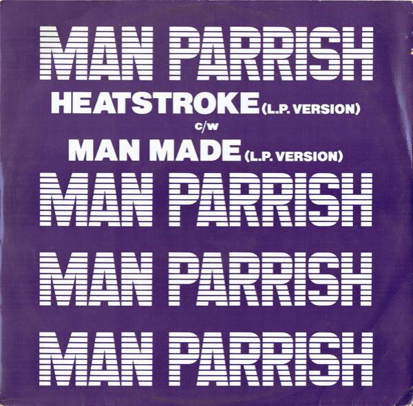 Man Parrish - Heatstroke (L.P. Version) c/w Man Made (L.P. Version)