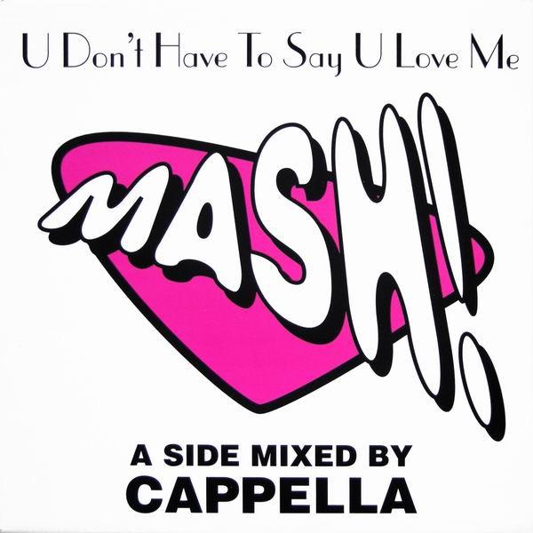 Mash! - U Don't Have To Say U Love Me