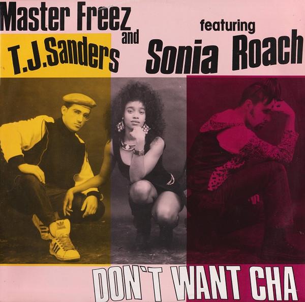 Master Freez, T.J. Sanders, Sonia Roach - Don't Want Cha