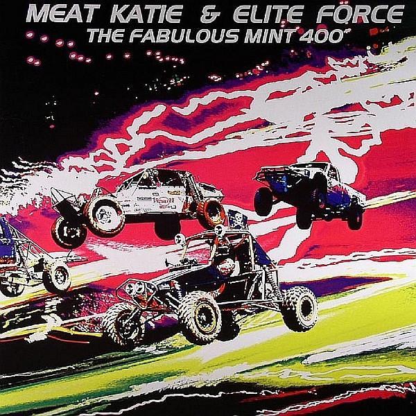 Meat Katie & Elite Force - The Fabulous Mint 400