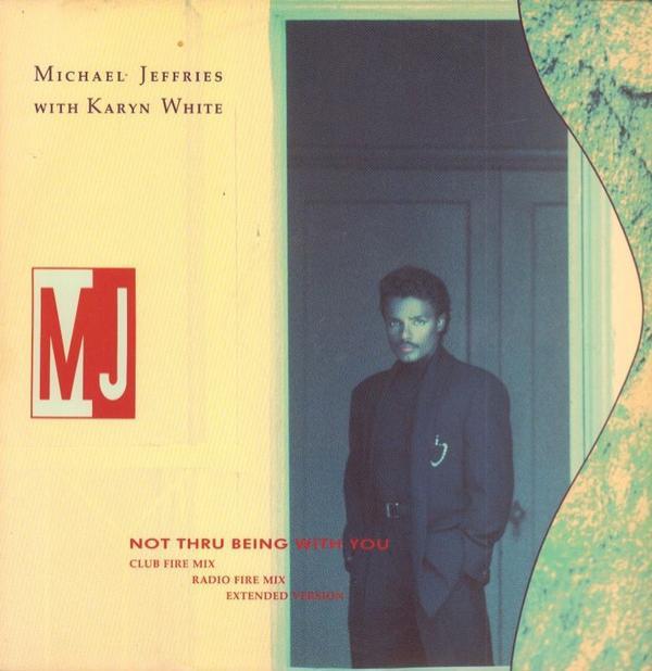 Michael Jeffries, Karyn White - Not Thru Being With You