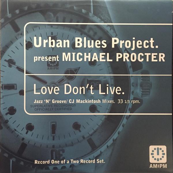 Michael Procter, Urban Blues Project - Love Don't Live (Jazz 'N' Groove / CJ Mackintosh Mixes)