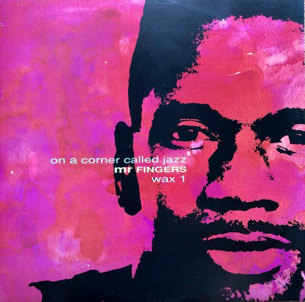 Mr. Fingers - On A Corner Called Jazz (Wax 1)