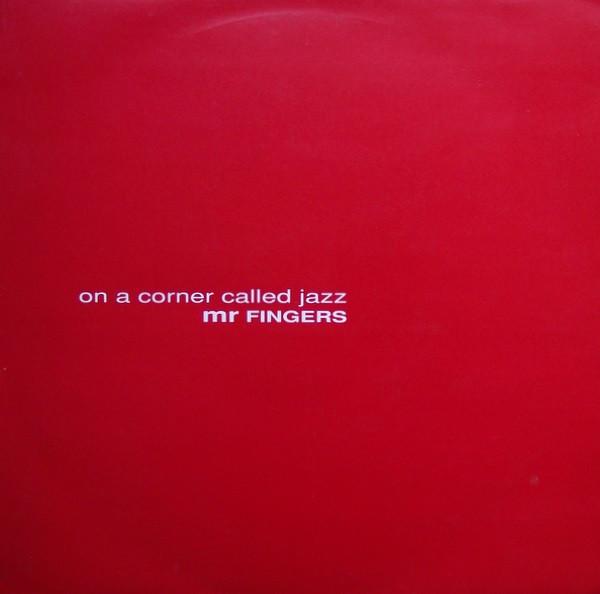 Mr. Fingers - On A Corner Called Jazz