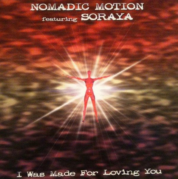 Nomadic Motion, Soraya - I Was Made For Loving You
