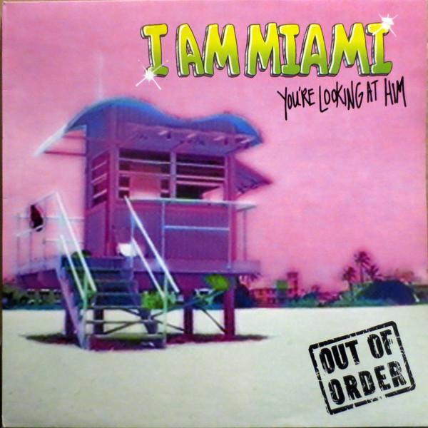 Out Of Order - I Am Miami (You're Looking At Him)