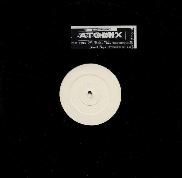 Peech Boys, Atomix, Rebel Yell - The Future / Dont Make Me Wait