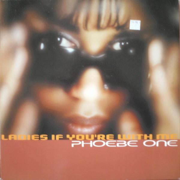 Phoebe One - Ladies If You're With Me