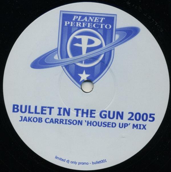 Planet Perfecto - Bullet In The Gun 2005 (Jakob Carrison 'Housed Up' Mix)