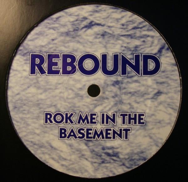 Rebound - Rok Me In The Basement