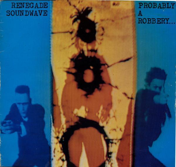 Renegade Soundwave - Probably A Robbery...