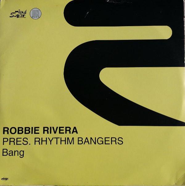 Robbie Rivera, Rhythm Bangers - Bang