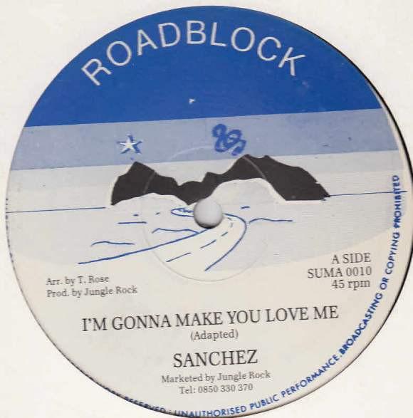 Sanchez - I'm Gonna Make You Love Me