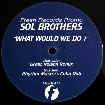 Sol Brothers - What Would We Do?