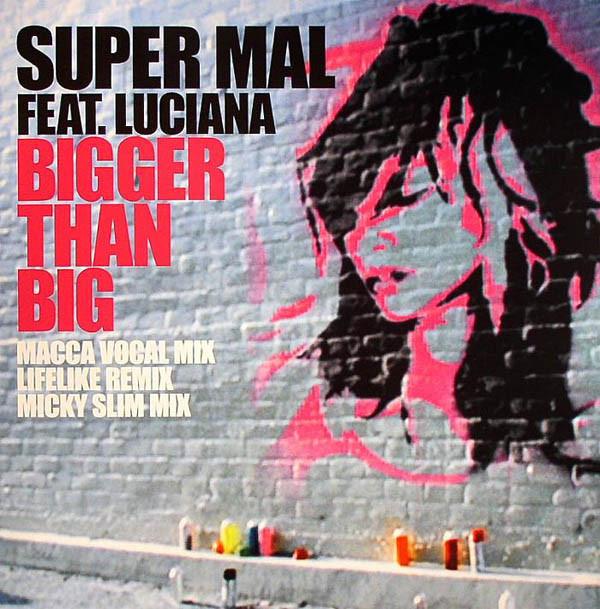 Super Mal, Luciana - Bigger Than Big
