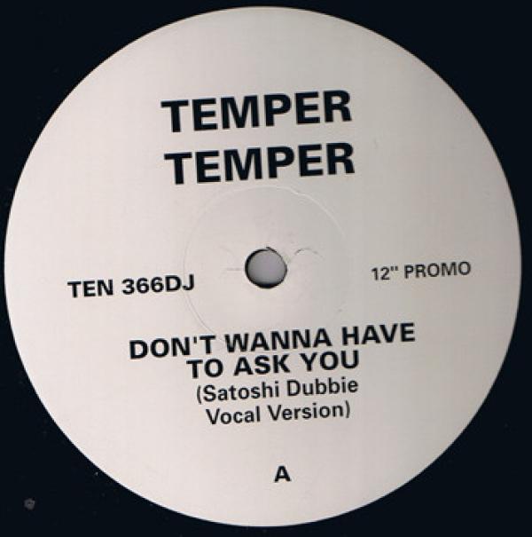 Temper Temper - Don't Wanna Have To Ask You