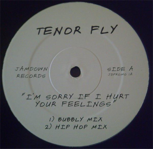 Tenor Fly - I'm Sorry If I Hurt Your Feelings