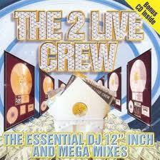 The 2 Live Crew - The Essential DJ 12" Inch And Mega Mixes