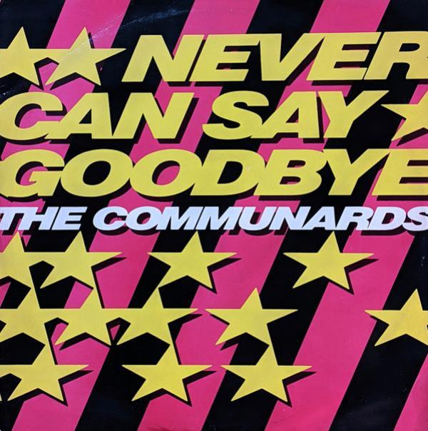 The Communards - Never Can Say Goodbye