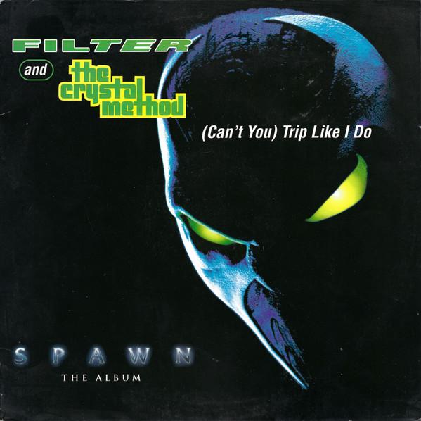 The Crystal Method, Filter (2) - (Can't You) Trip Like I Do