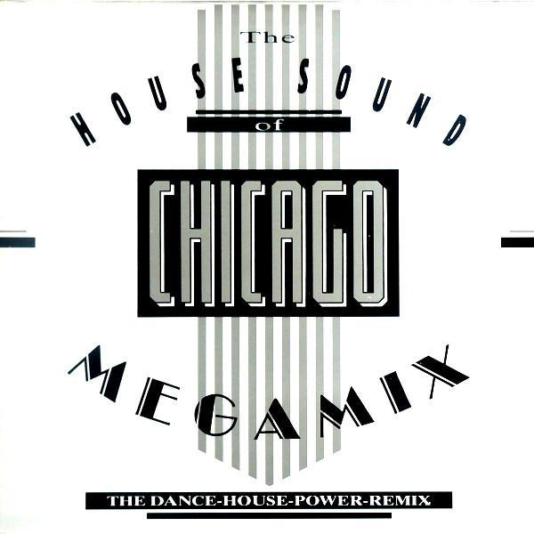 - The House Sound Of Chicago Megamix (The Dance-House-Power-Remix)
