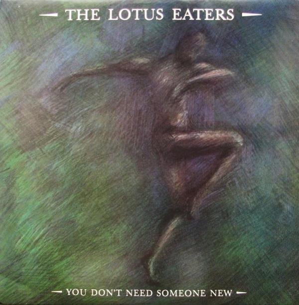 The Lotus Eaters - You Don't Need Someone New