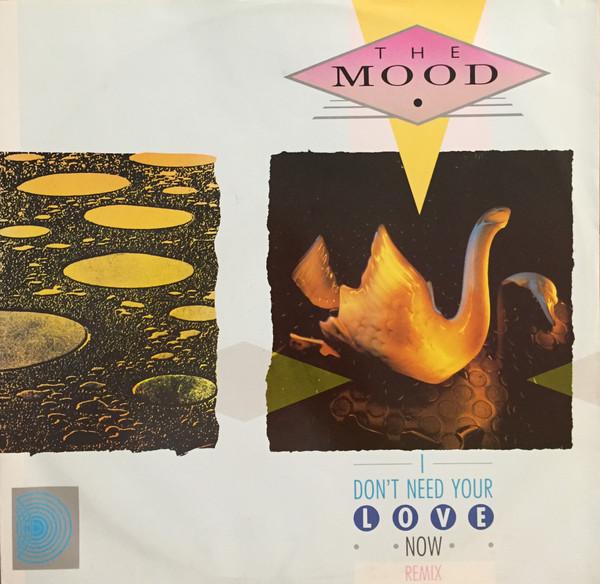 The Mood - I Don't Need Your Love Now