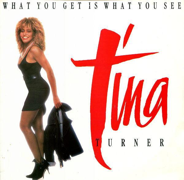 Tina Turner - What You Get Is What You See
