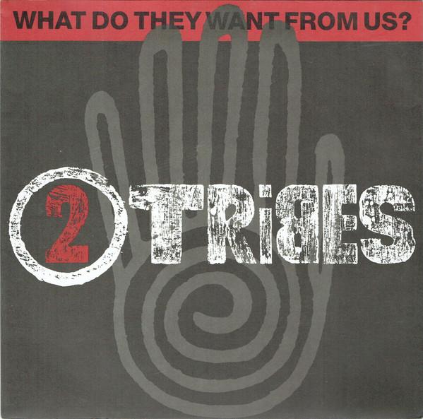 Two Tribes - What Do They Want From Us