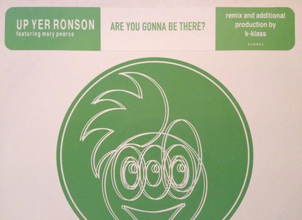 Up Yer Ronson, Mary Pearce - Are You Gonna Be There?