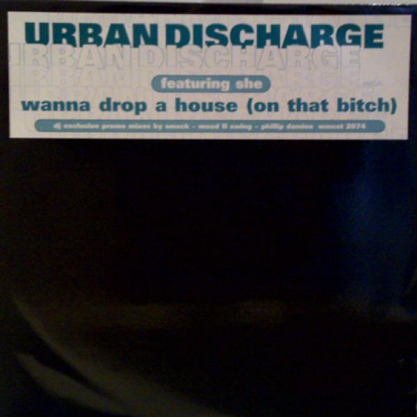 Urban Discharge, She (9) - Wanna Drop A House (On That Bitch)