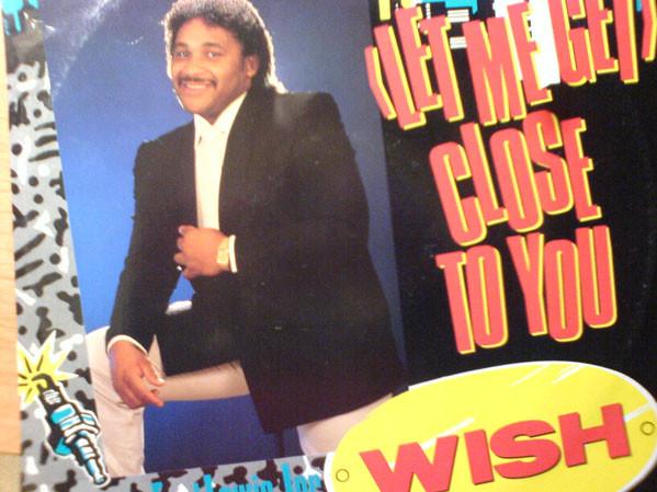 Wish , Earl Lewis Junior - (Let Me Get) Close To You