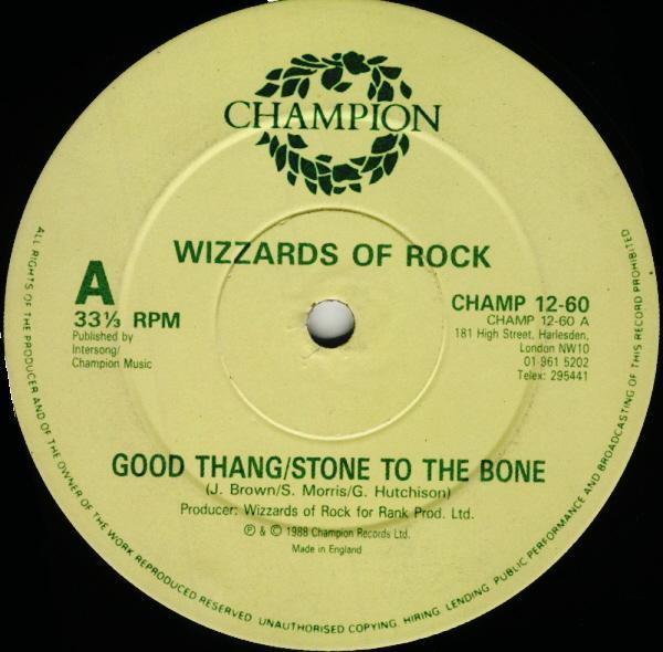 Wizzards Of Rock - Good Thang / Stone To The Bone